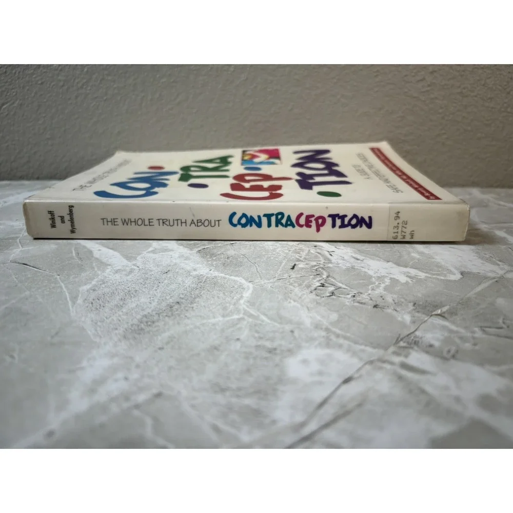 The Whole Truth about Contraception : A Guide‎ to Safe and Effective Choices...